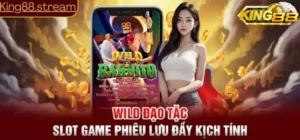 Wild đạo tặc: Game slot phiêu lưu đầy kịch tính tại king88